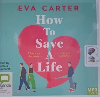 How To Save A Life written by Eva Carter performed by Joshua Akehurst on MP3 CD (Unabridged)